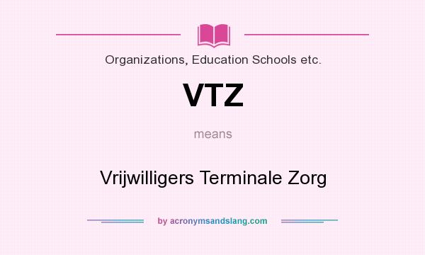 What does VTZ mean? It stands for Vrijwilligers Terminale Zorg