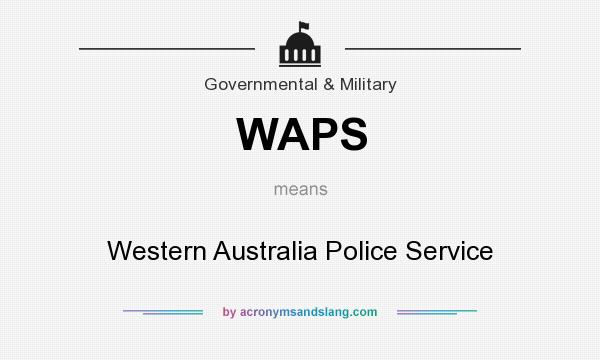 What does WAPS mean? It stands for Western Australia Police Service