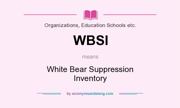 What does WBSI mean? It stands for White Bear Suppression Inventory