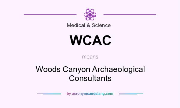 What does WCAC mean? It stands for Woods Canyon Archaeological Consultants