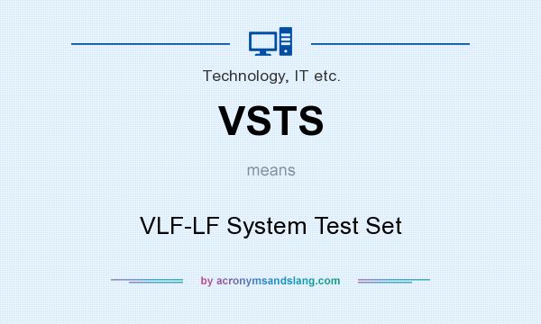 What does VSTS mean? It stands for VLF-LF System Test Set
