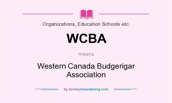 What does WCBA mean? It stands for Western Canada Budgerigar Association