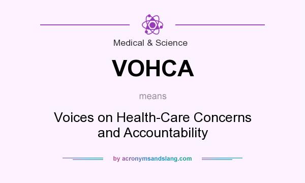 What does VOHCA mean? It stands for Voices on Health-Care Concerns and Accountability