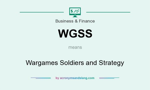 What does WGSS mean? It stands for Wargames Soldiers and Strategy