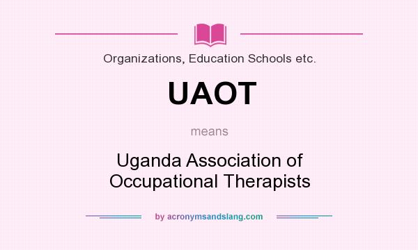 What does UAOT mean? It stands for Uganda Association of Occupational Therapists