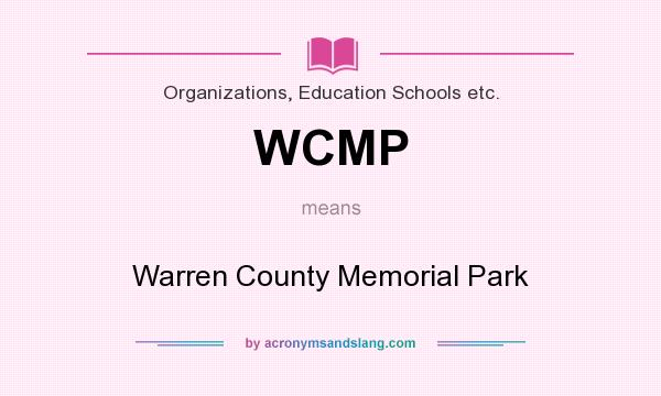 What does WCMP mean? It stands for Warren County Memorial Park