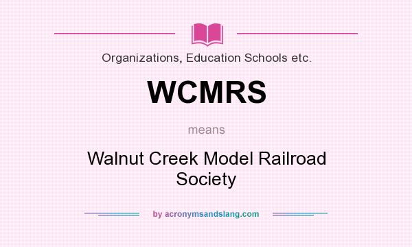 What does WCMRS mean? It stands for Walnut Creek Model Railroad Society