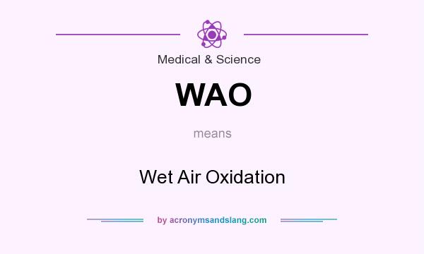 What does WAO mean? It stands for Wet Air Oxidation