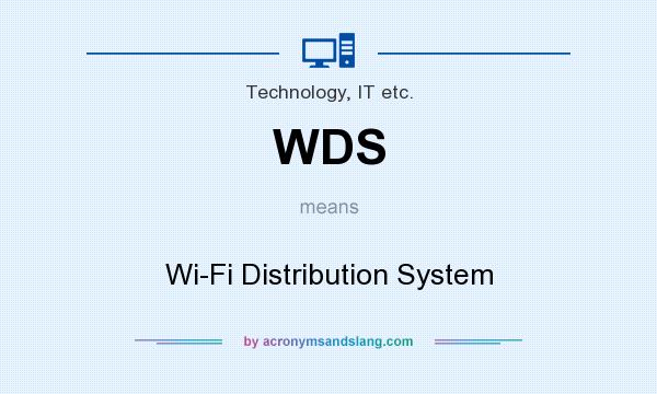 What does WDS mean? It stands for Wi-Fi Distribution System