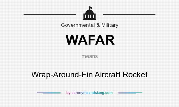 What does WAFAR mean? It stands for Wrap-Around-Fin Aircraft Rocket