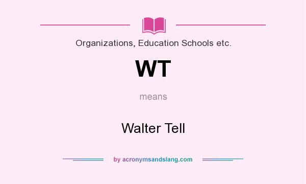 What does WT mean? It stands for Walter Tell