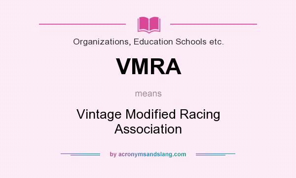 What does VMRA mean? It stands for Vintage Modified Racing Association