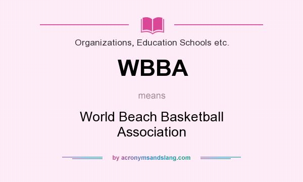 What does WBBA mean? It stands for World Beach Basketball Association