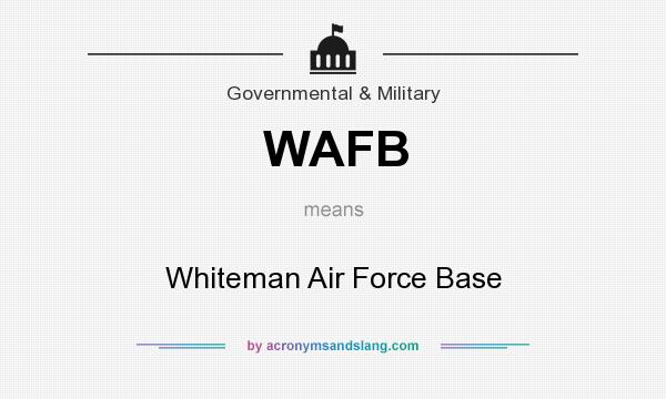 What does WAFB mean? It stands for Whiteman Air Force Base