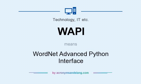 What does WAPI mean? It stands for WordNet Advanced Python Interface