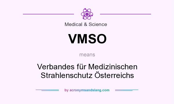 What does VMSO mean? It stands for Verbandes für Medizinischen Strahlenschutz Österreichs