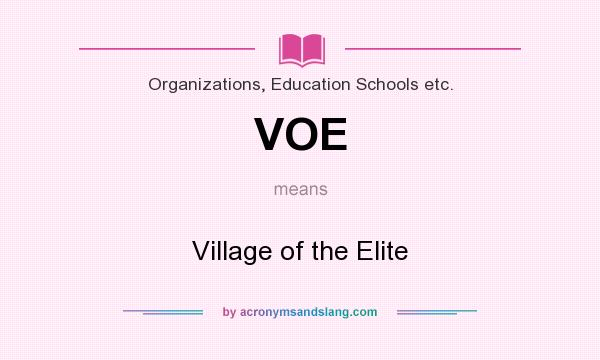 What does VOE mean? It stands for Village of the Elite