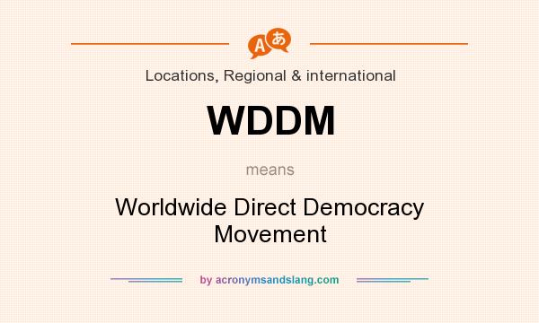 What does WDDM mean? It stands for Worldwide Direct Democracy Movement