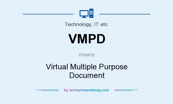 What does VMPD mean? It stands for Virtual Multiple Purpose Document