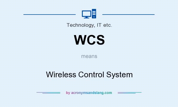What does WCS mean? It stands for Wireless Control System