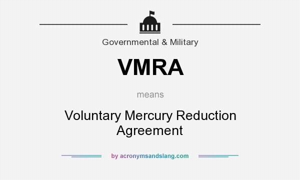 What does VMRA mean? It stands for Voluntary Mercury Reduction Agreement