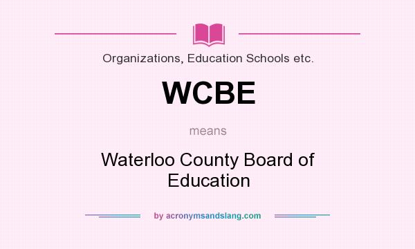 What does WCBE mean? It stands for Waterloo County Board of Education