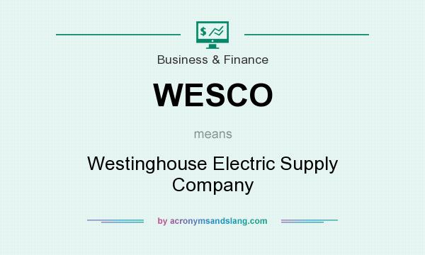 What does WESCO mean? It stands for Westinghouse Electric Supply Company