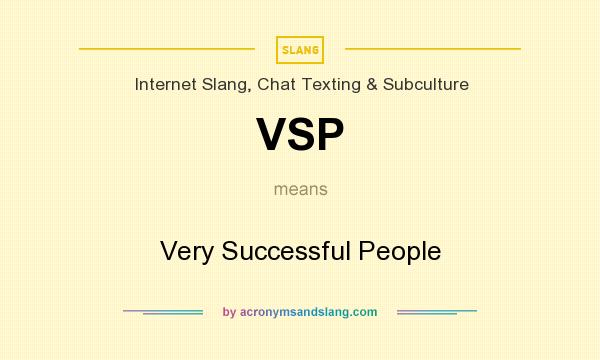 What does VSP mean? It stands for Very Successful People