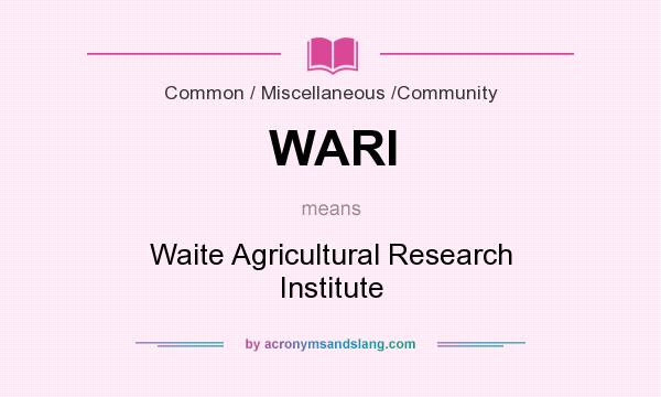 What does WARI mean? It stands for Waite Agricultural Research Institute