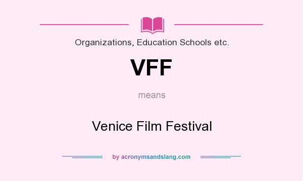 What does VFF mean? It stands for Venice Film Festival