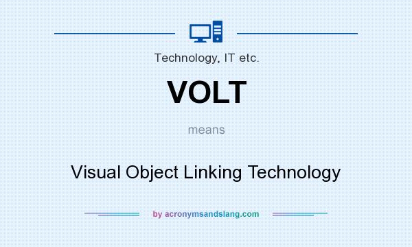 What does VOLT mean? It stands for Visual Object Linking Technology