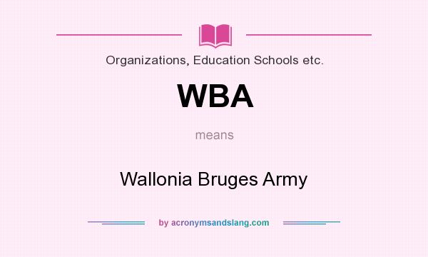 What does WBA mean? It stands for Wallonia Bruges Army