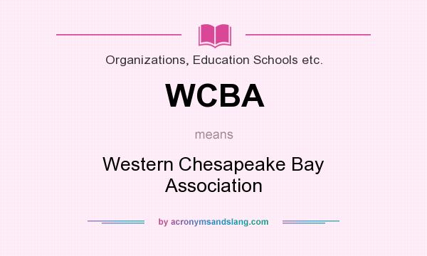 What does WCBA mean? It stands for Western Chesapeake Bay Association