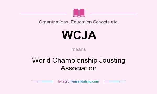 What does WCJA mean? It stands for World Championship Jousting Association