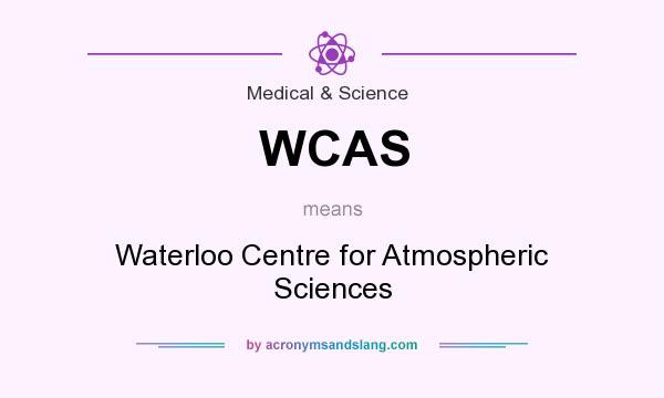 What does WCAS mean? It stands for Waterloo Centre for Atmospheric Sciences