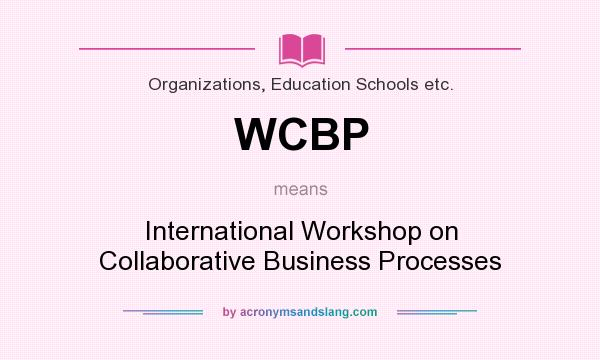 What does WCBP mean? It stands for International Workshop on Collaborative Business Processes