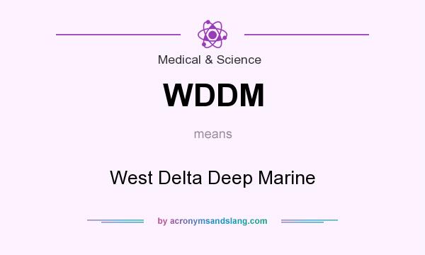What does WDDM mean? It stands for West Delta Deep Marine