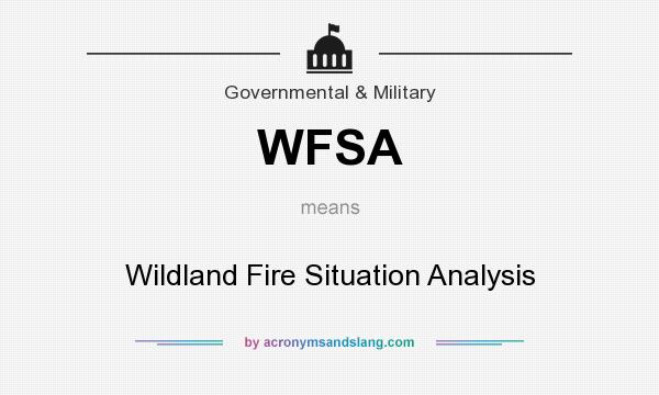 What does WFSA mean? It stands for Wildland Fire Situation Analysis