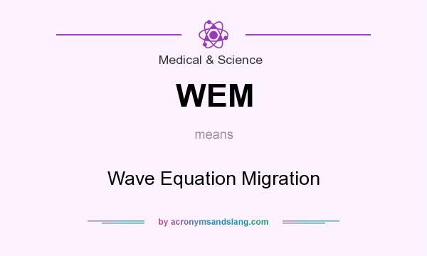 What does WEM mean? It stands for Wave Equation Migration
