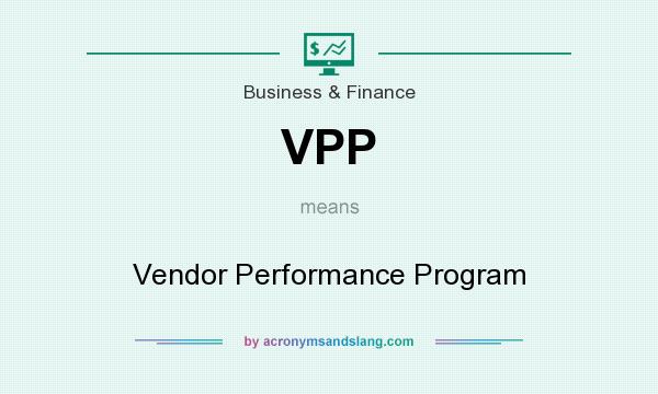 What does VPP mean? It stands for Vendor Performance Program