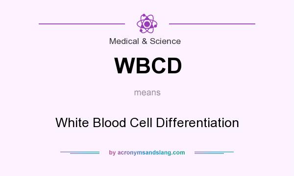 What does WBCD mean? It stands for White Blood Cell Differentiation