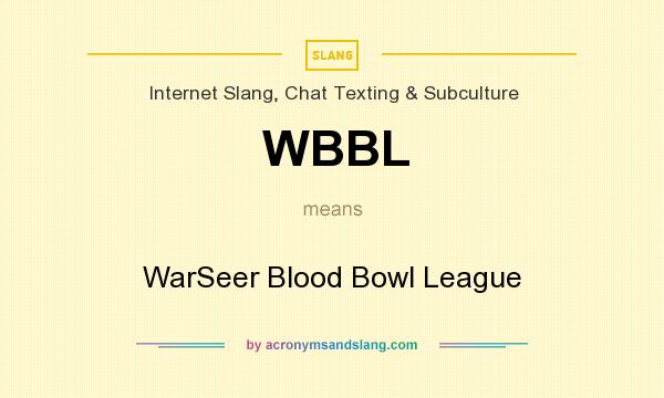 What does WBBL mean? It stands for WarSeer Blood Bowl League