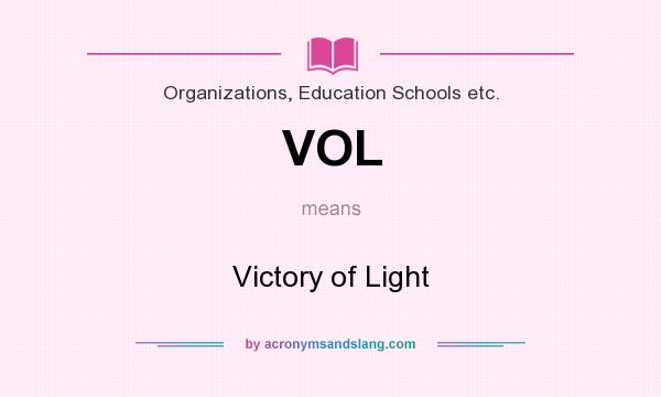 What does VOL mean? It stands for Victory of Light
