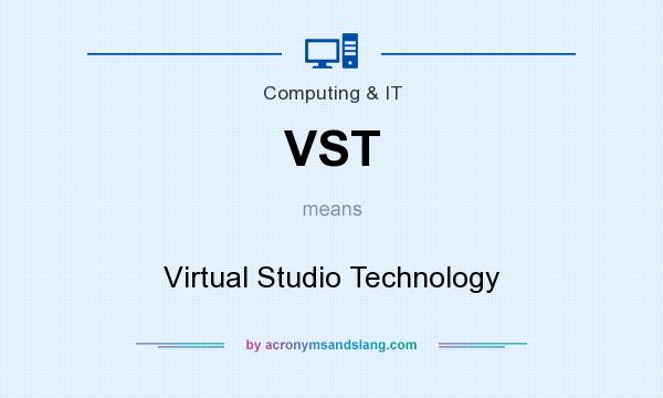 What does VST mean? It stands for Virtual Studio Technology