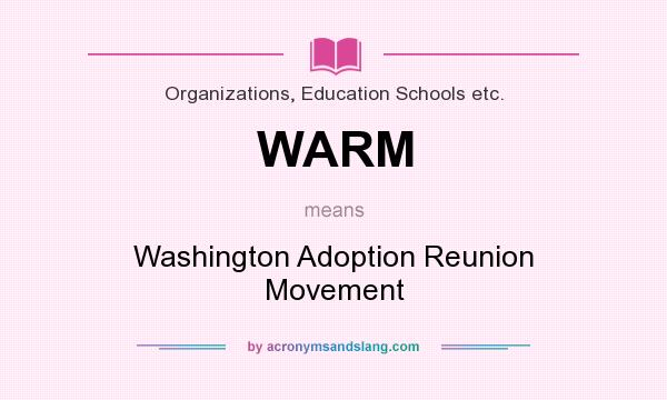 What does WARM mean? It stands for Washington Adoption Reunion Movement
