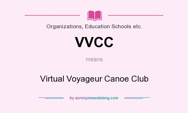 What does VVCC mean? It stands for Virtual Voyageur Canoe Club