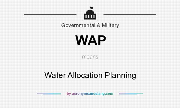 What does WAP mean? It stands for Water Allocation Planning