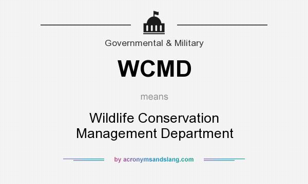 What does WCMD mean? It stands for Wildlife Conservation Management Department