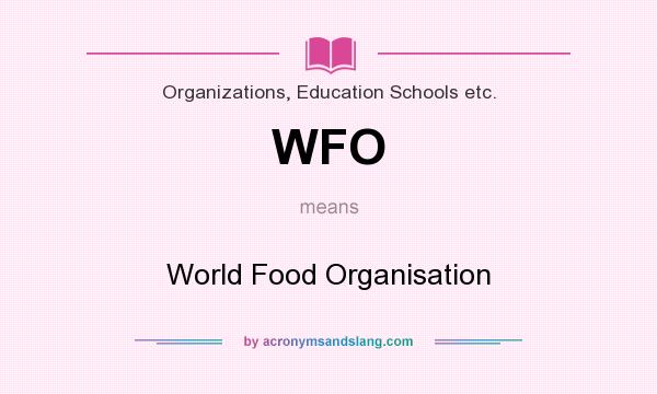 What does WFO mean? It stands for World Food Organisation