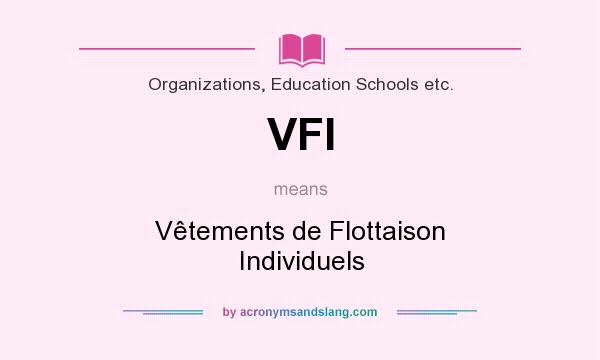 What does VFI mean? It stands for Vêtements de Flottaison Individuels